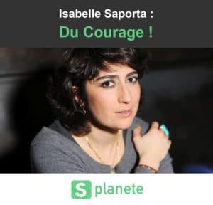 isabelle saporta : Du courage