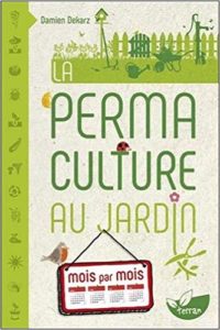 Livre permaculture au jardin mois par mois de Damien Cekarz